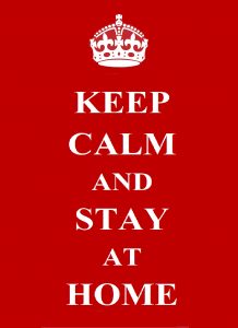 Keep Calm and Stay at Home